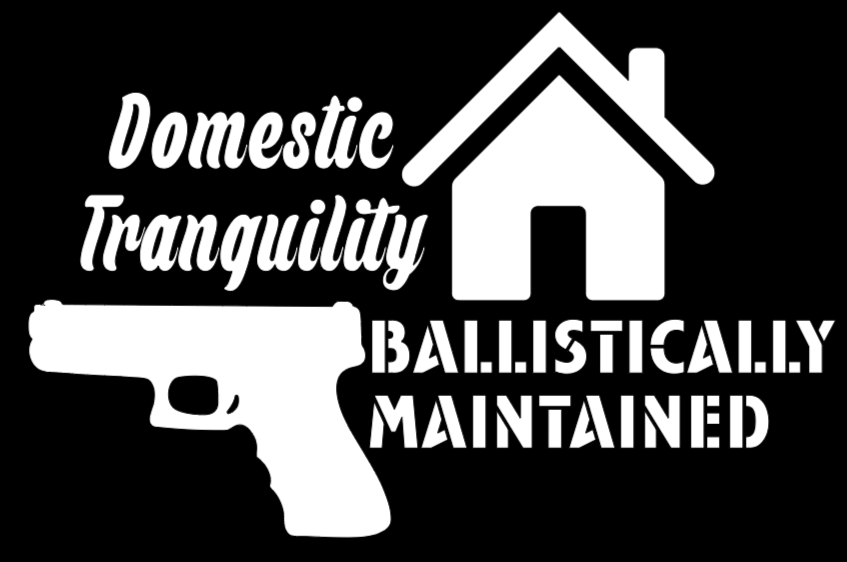 Domestic Tranquility. Ballistically Maintained.