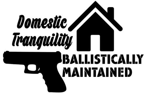 Domestic Tranquility. Ballistically Maintained.