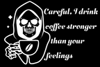 Coffee Stronger than Feelings