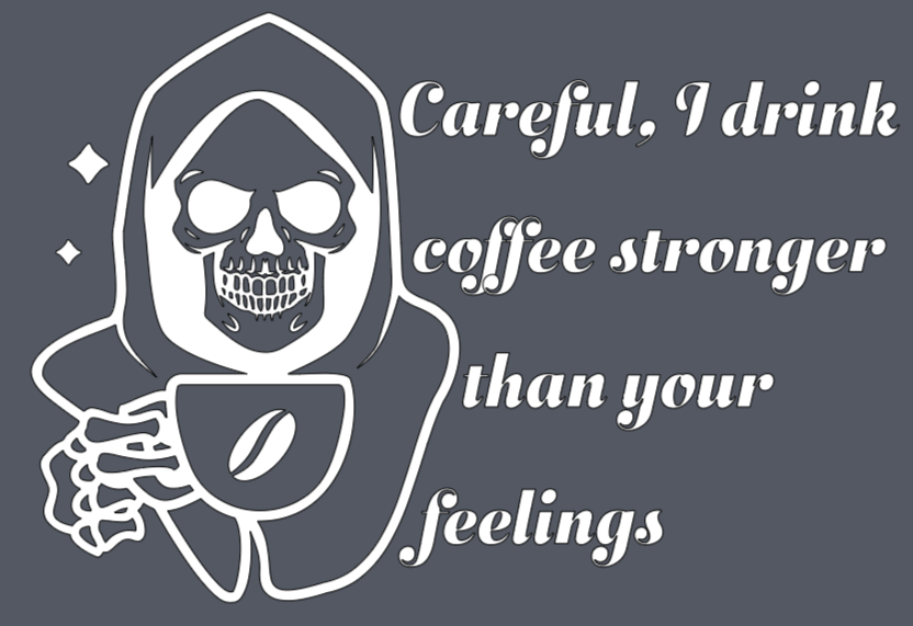 Coffee Stronger than Feelings