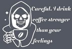 Coffee Stronger than Feelings