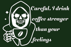 Coffee Stronger than Feelings