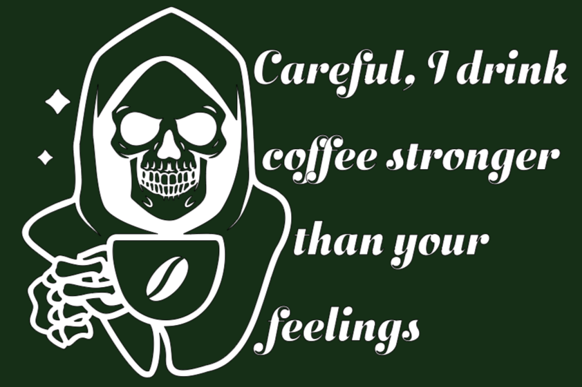 Coffee Stronger than Feelings