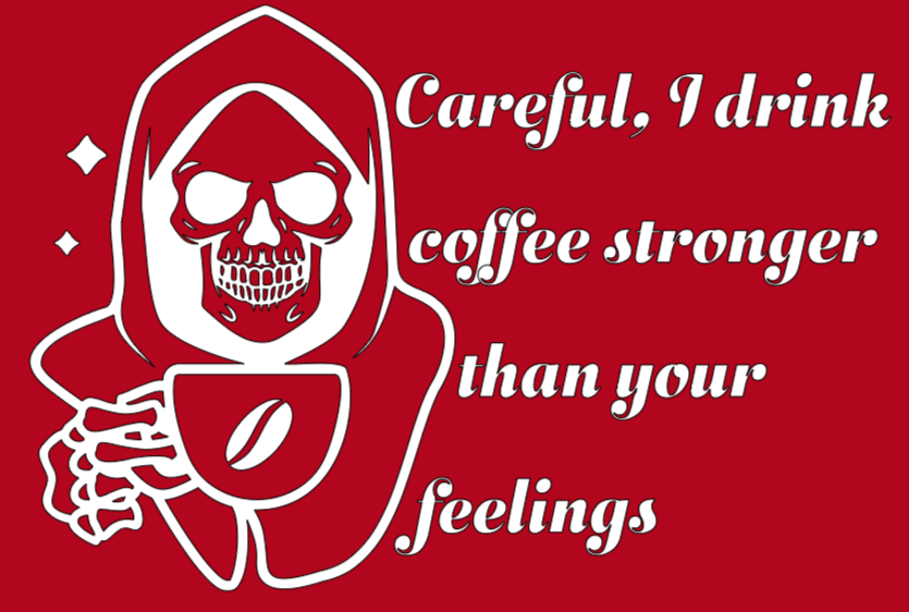 Coffee Stronger than Feelings