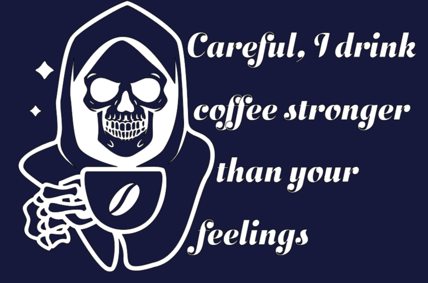 Coffee Stronger than Feelings