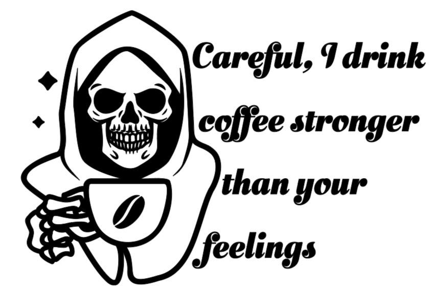 Coffee Stronger than Feelings