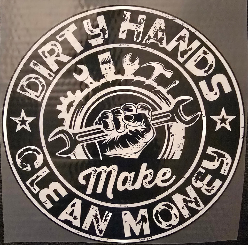 Dirty Hands Make Clean Money - LIMITED DESIGN