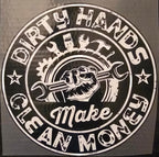Dirty Hands Make Clean Money - LIMITED DESIGN