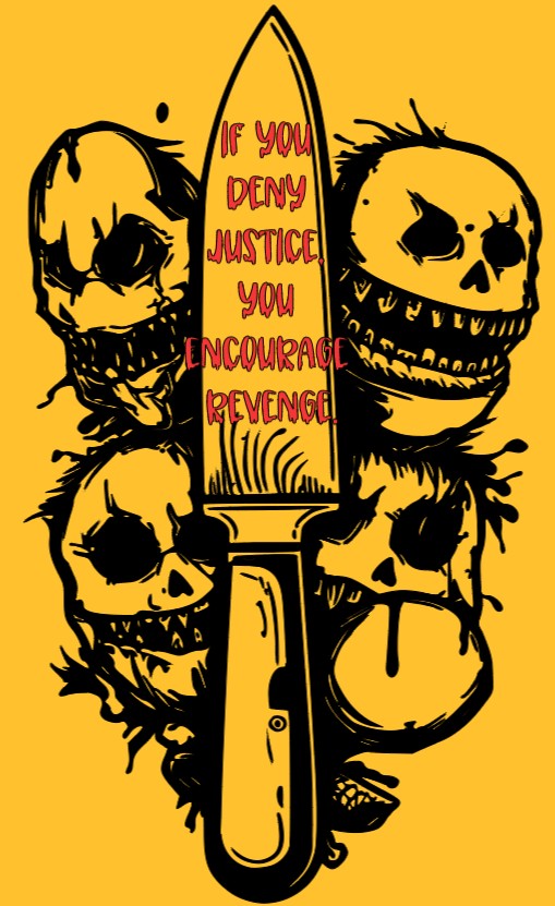 Deny Justice, Encourage Revenge