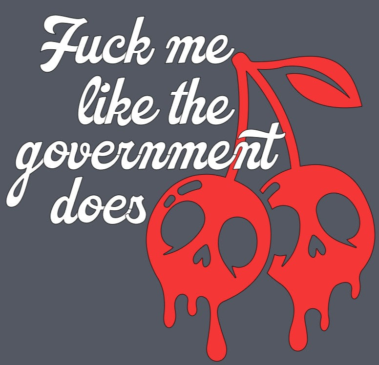 F*ck Me Like The Government Does