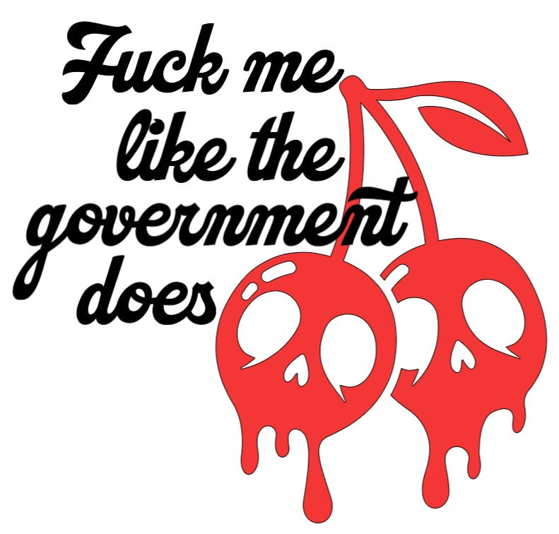 F*ck Me Like The Government Does