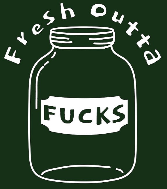 Fresh Outta Fucks Hoodie