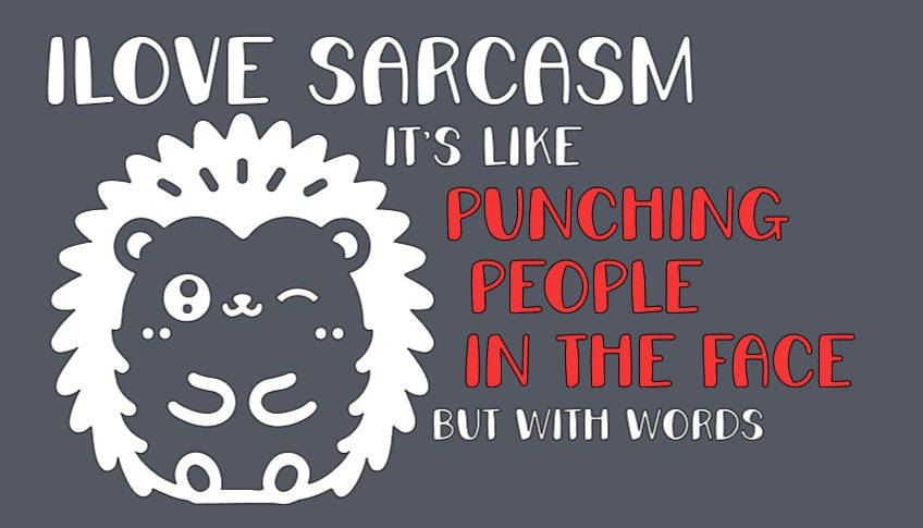 I Love Sarcasm