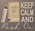 Keep Calm and Push On - LIMITED DESIGN
