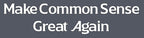 Make Common Sense Great Again