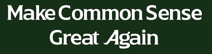 Make Common Sense Great Again