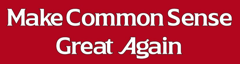 Make Common Sense Great Again
