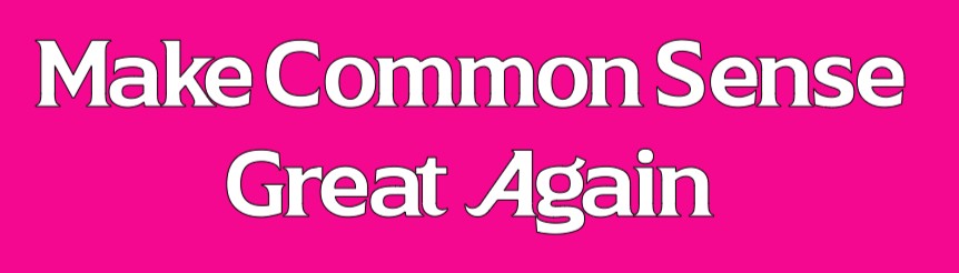 Make Common Sense Great Again