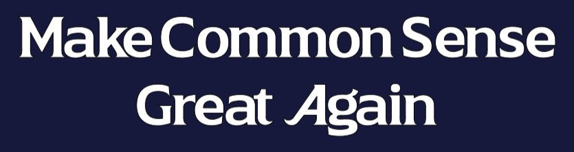 Make Common Sense Great Again