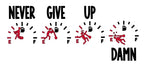 Never Give Up. Damn.