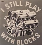 I Still Play With Blocks - LIMITED DESIGN