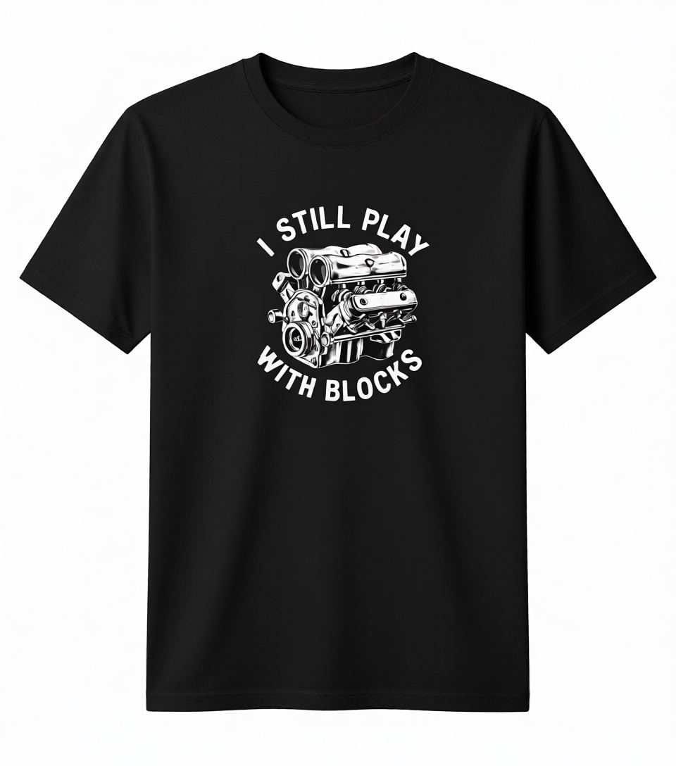 I Still Play With Blocks - LIMITED DESIGN
